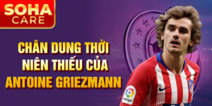 Chân dung thời niên thiếu của Antoine Griezmann