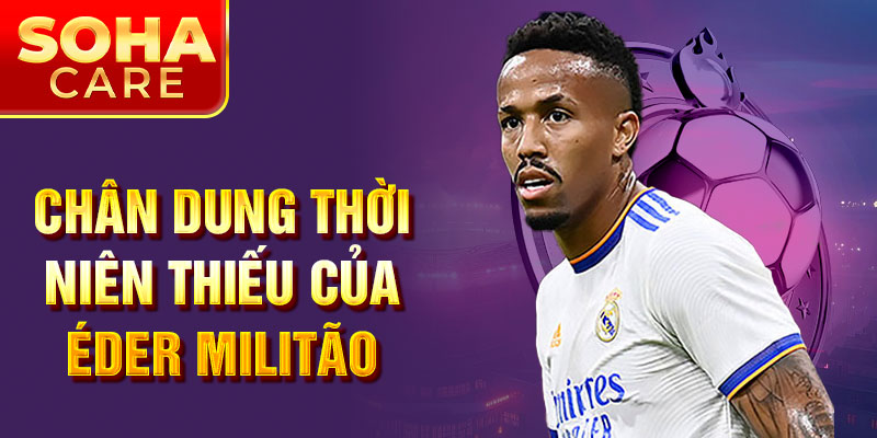 Chân dung thời niên thiếu của Éder Militão