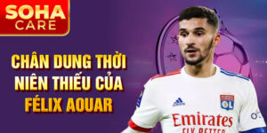 Chân dung thời niên thiếu của Félix Aouar