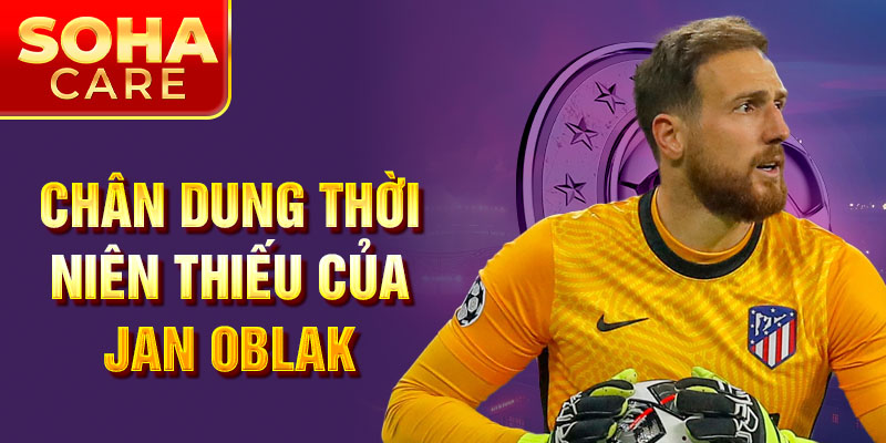 Chân dung thời niên thiếu của Jan Oblak