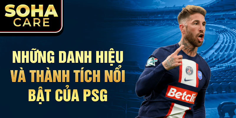 Những danh hiệu và thành tích nổi bật của PSG