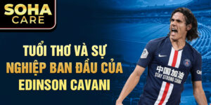 Tuổi thơ và sự nghiệp ban đầu của edinson cavani