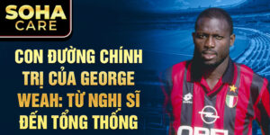 Con đường chính trị của george weah: từ nghị sĩ đến tổng thống