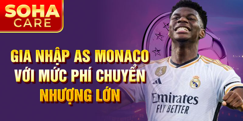 Gia nhập AS Monaco với mức phí chuyển nhượng lớn