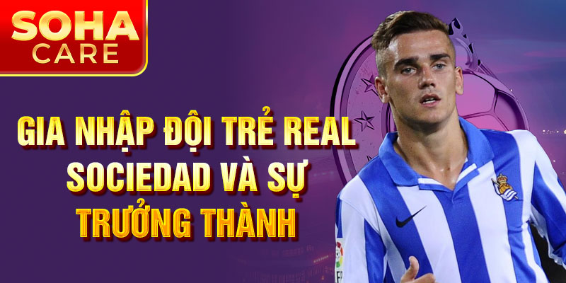 Gia nhập đội trẻ Real Sociedad và sự trưởng thành