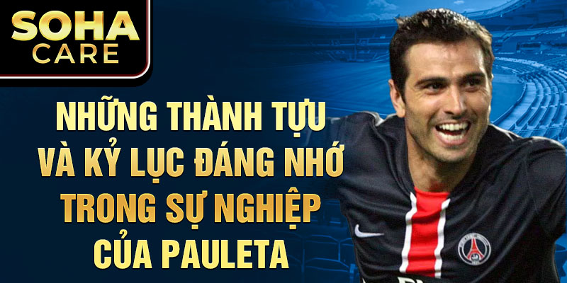 Những thành tựu và kỷ lục đáng nhớ trong sự nghiệp của Pauleta