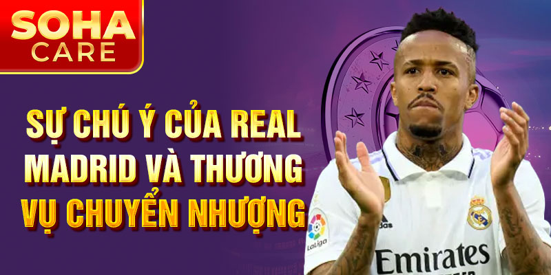 Sự chú ý của Real Madrid và thương vụ chuyển nhượng