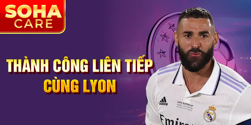 Thành công liên tiếp cùng Lyon