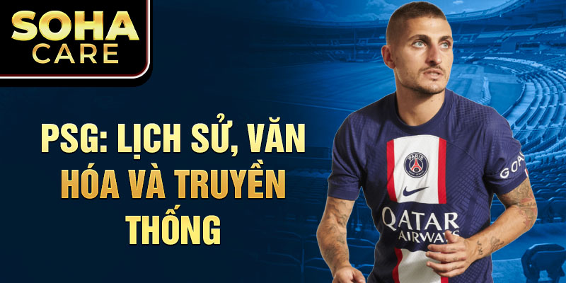 PSG: Lịch sử, văn hóa và truyền thống