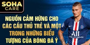 Nguồn cảm hứng cho các cầu thủ trẻ và một trong những biểu tượng của bóng đá ý