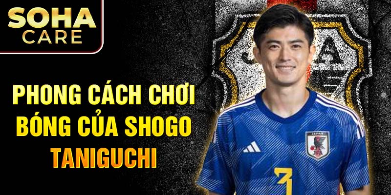 Phong cách chơi bóng của Shogo Taniguchi