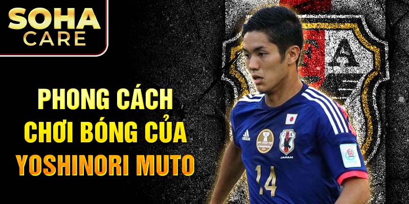 Phong cách chơi bóng của Yoshinori Muto