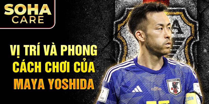 Vị trí và phong cách chơi của Maya Yoshida