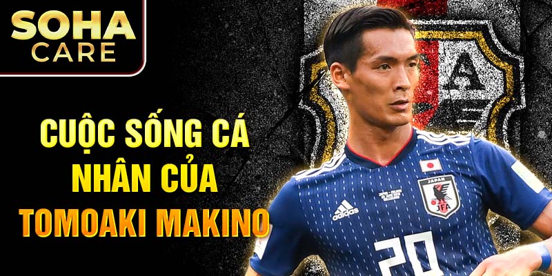 Cuộc sống cá nhân của Tomoaki Makino