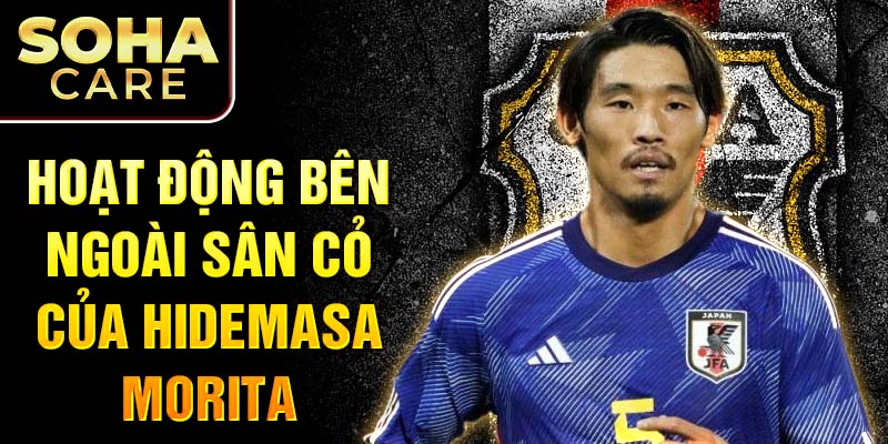 Hoạt động bên ngoài sân cỏ của Hidemasa Morita