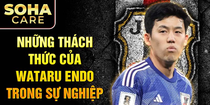 Những thách thức của Wataru Endo trong sự nghiệp