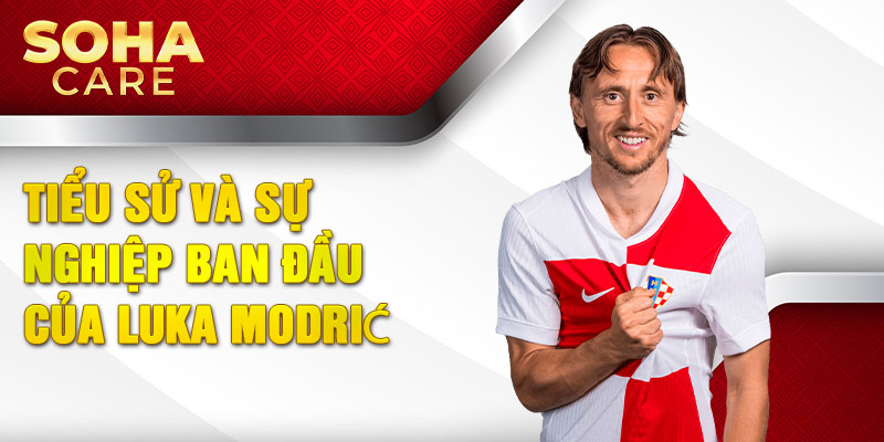 Tiểu sử và sự nghiệp ban đầu của luka modrić