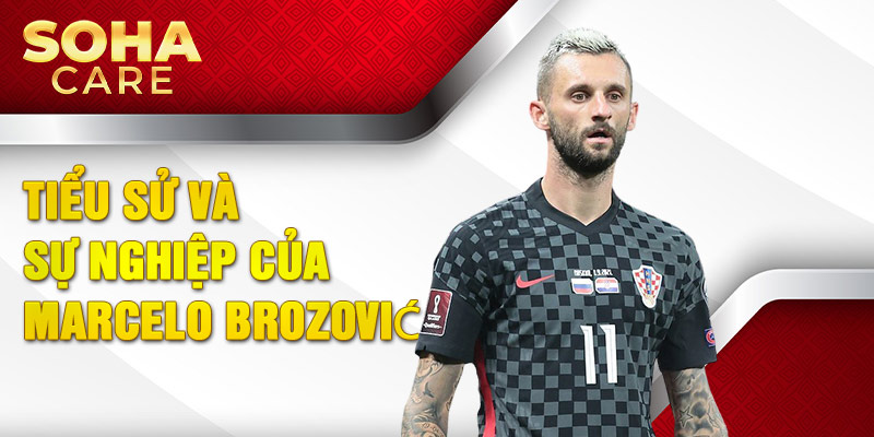 Tiểu sử và sự nghiệp của marcelo brozović