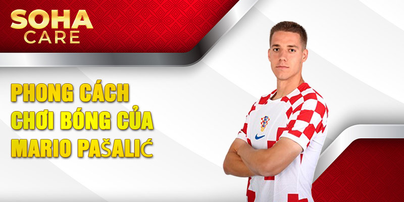 Phong Cách Chơi Bóng Của Mario Pašalić