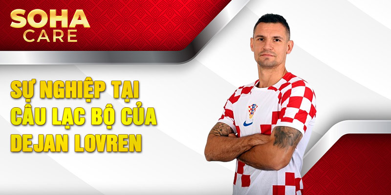 Sự nghiệp tại câu lạc bộ của Dejan Lovren