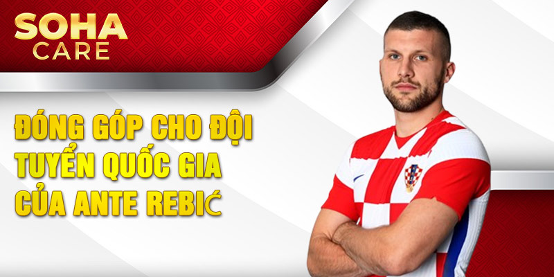 Đóng góp cho đội tuyển quốc gia của Ante Rebić